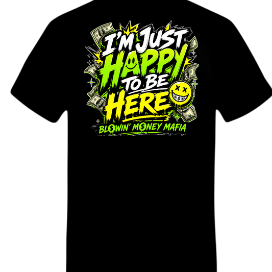 Happy To Be Here - Tee, Hoodie, Long Sleeve