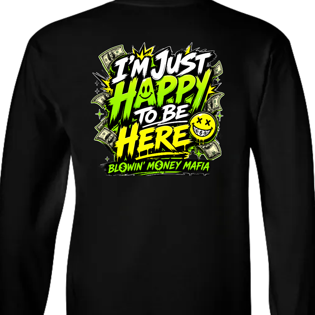 Happy To Be Here - Tee, Hoodie, Long Sleeve