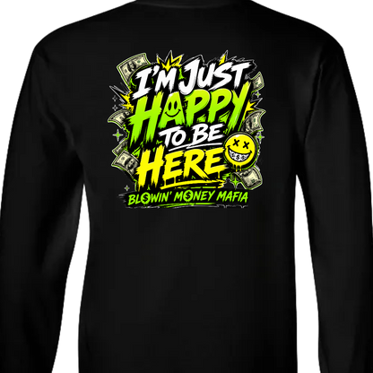 Happy To Be Here - Tee, Hoodie, Long Sleeve