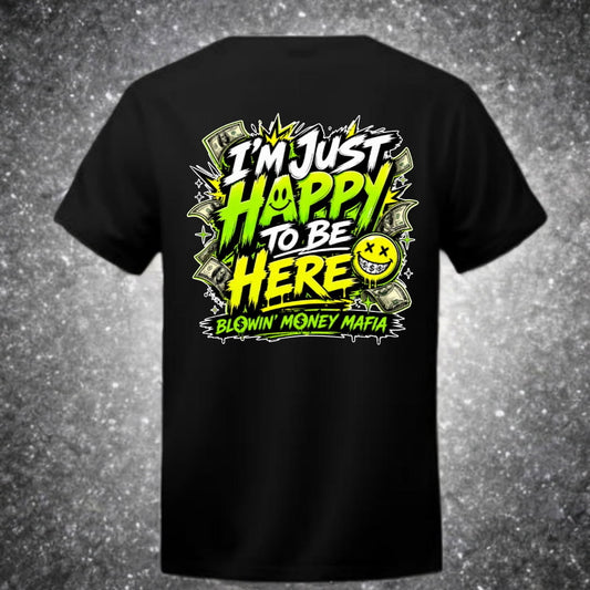 Happy To Be Here - Tee, Hoodie, Long Sleeve
