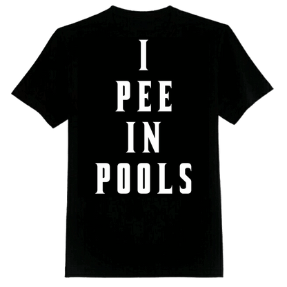 I PEE IN POOLS Tee