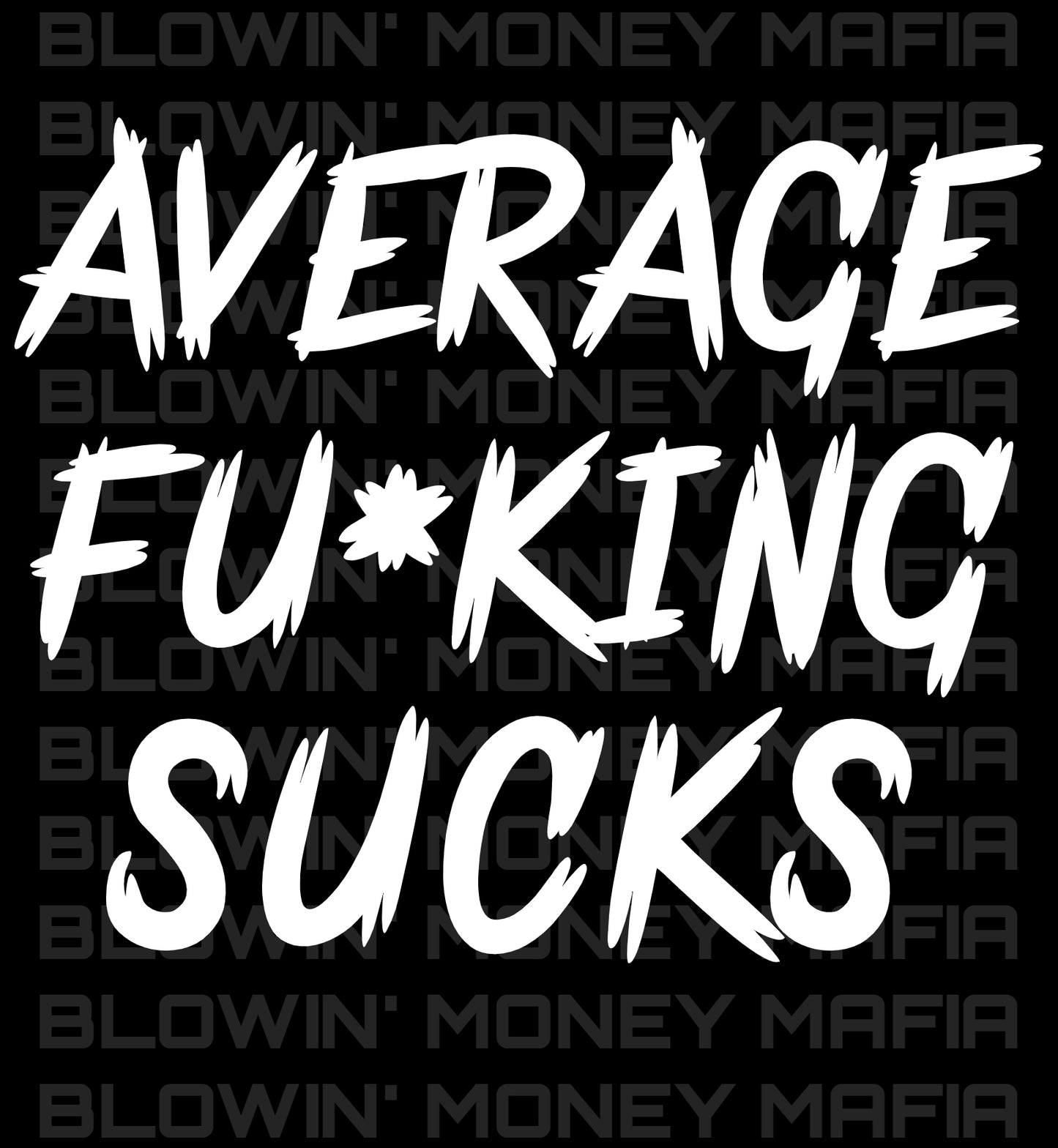 Average Sucks - Tee, Hoodie, Long Sleeve