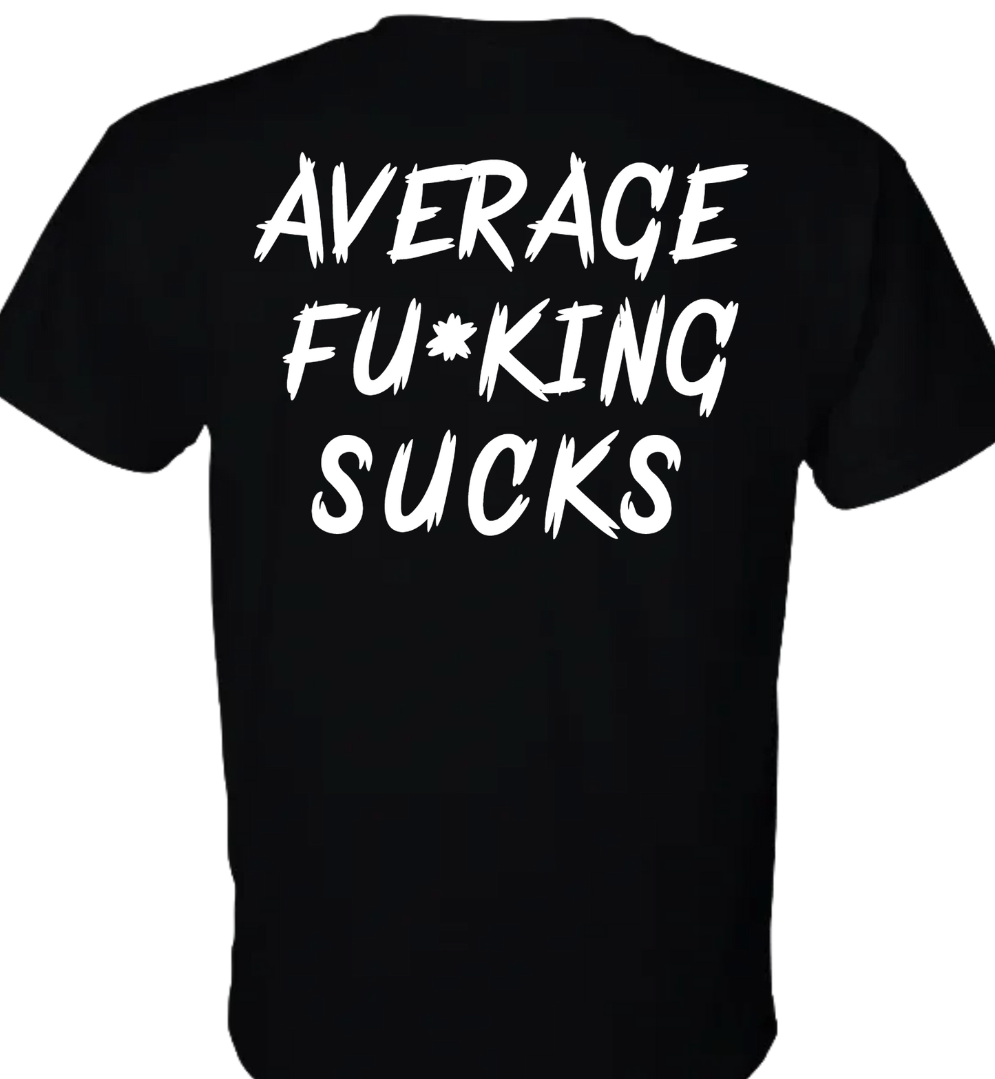 Average Sucks - Tee, Hoodie, Long Sleeve
