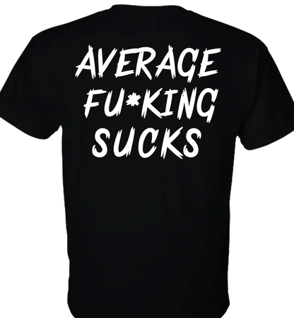 Average Sucks - Tee, Hoodie, Long Sleeve