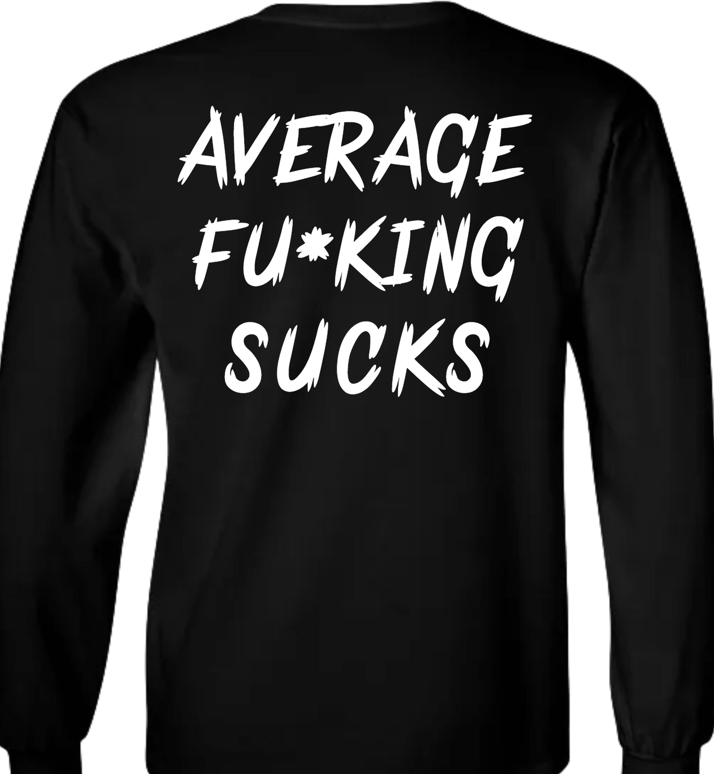 Average Sucks - Tee, Hoodie, Long Sleeve