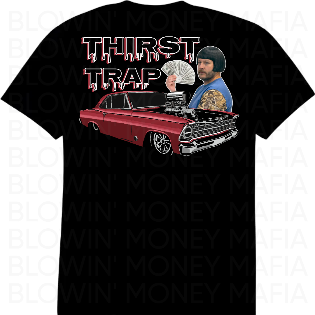 THIRST TRAP - Tee, Hoodie, Long Sleeve