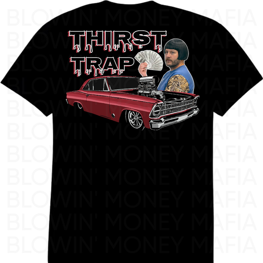 THIRST TRAP - Tee, Hoodie, Long Sleeve