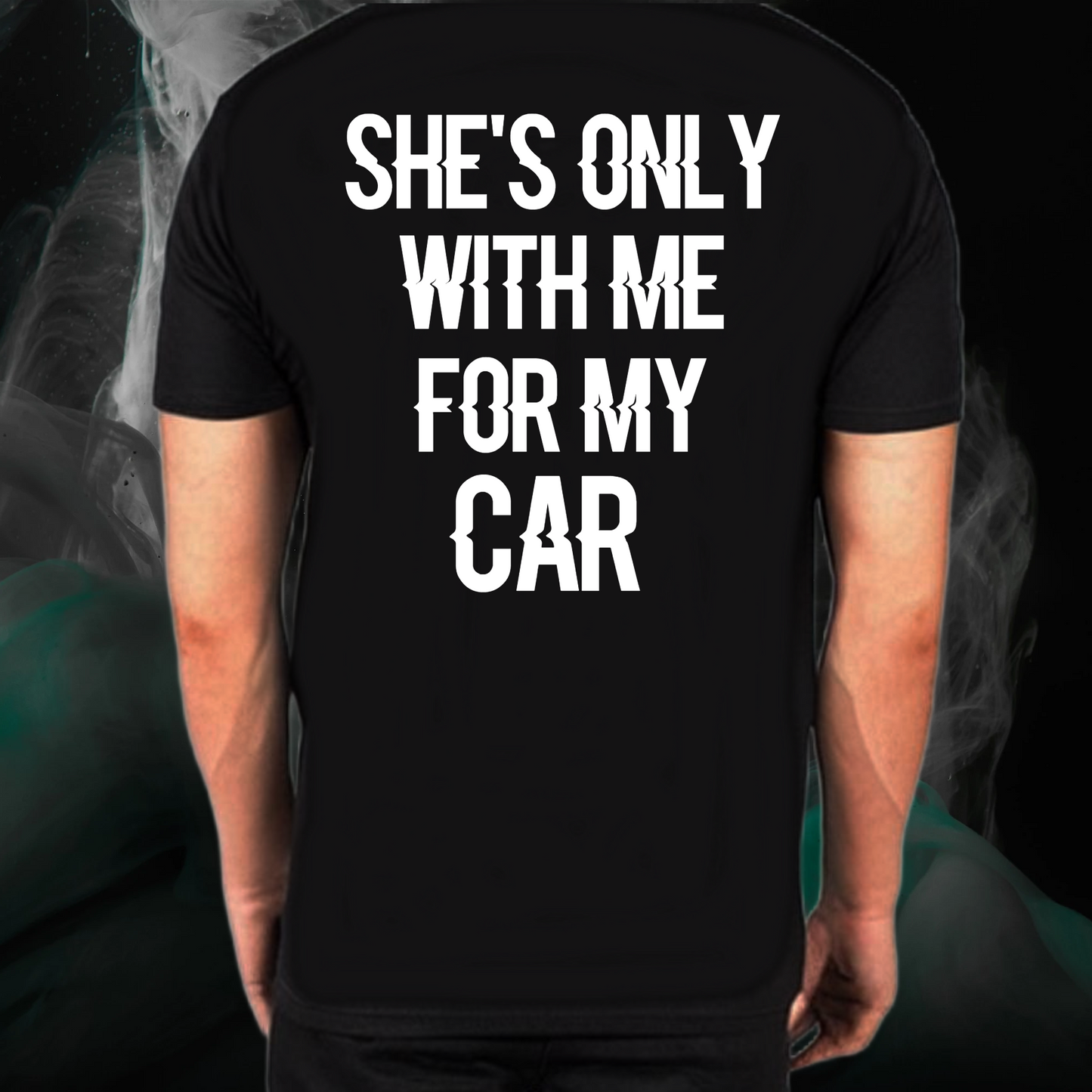 She's Only With Me For My Car